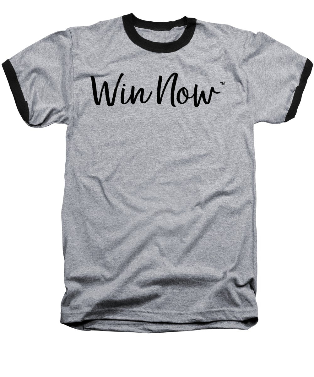 WIn Now - Baseball T-Shirt