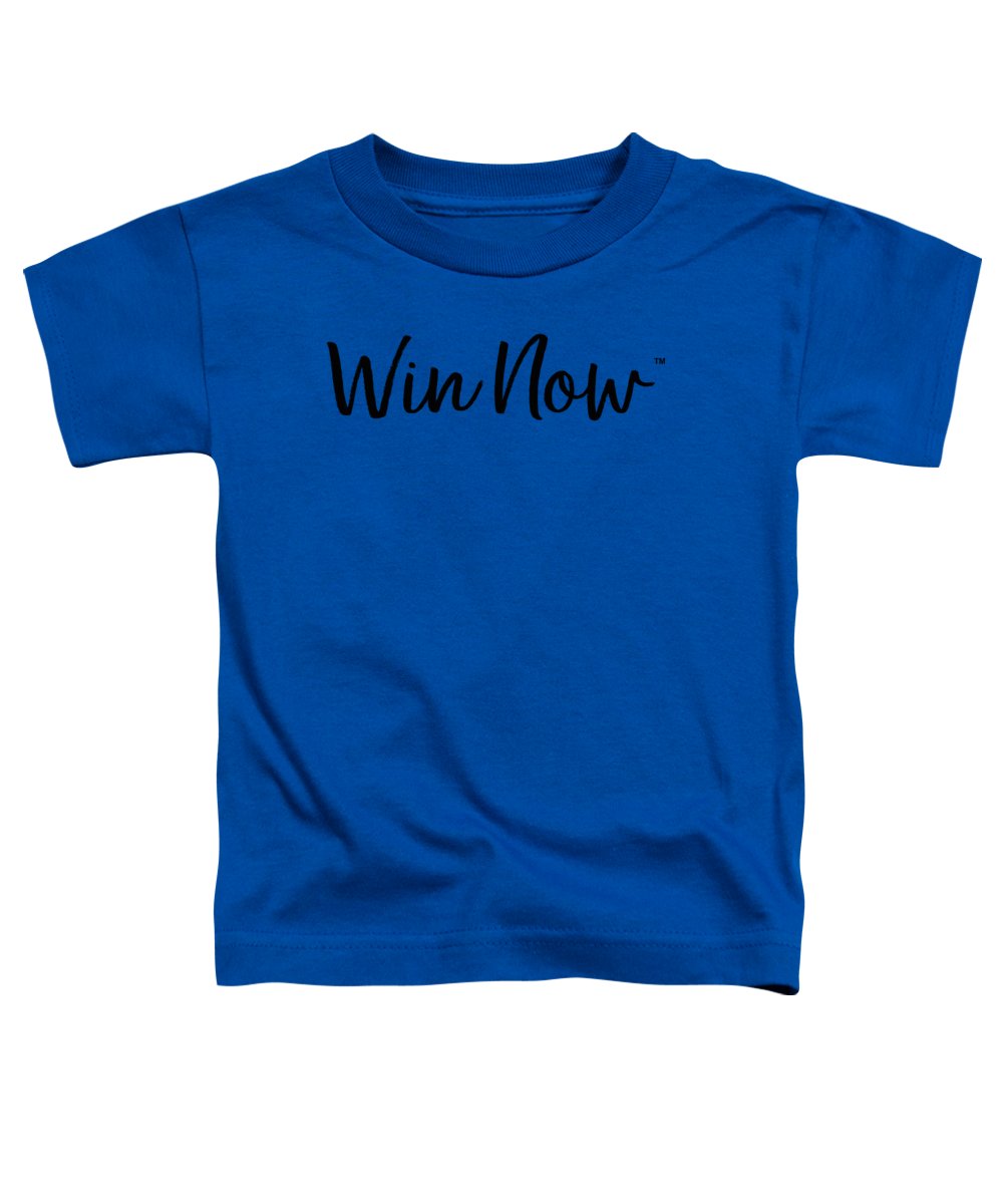 WIn Now - Toddler T-Shirt