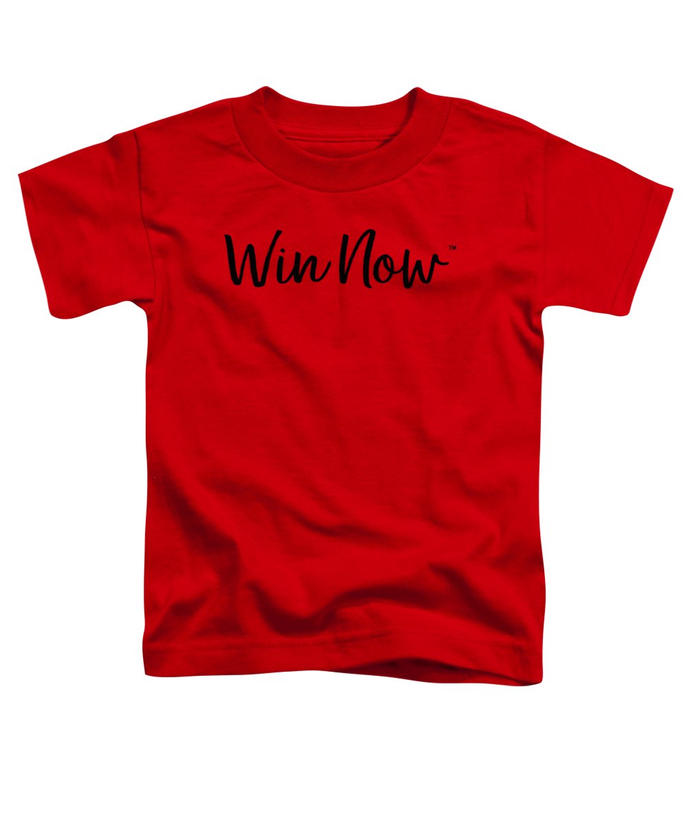 WIn Now - Toddler T-Shirt