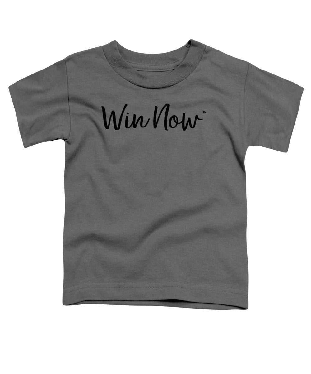 WIn Now - Toddler T-Shirt