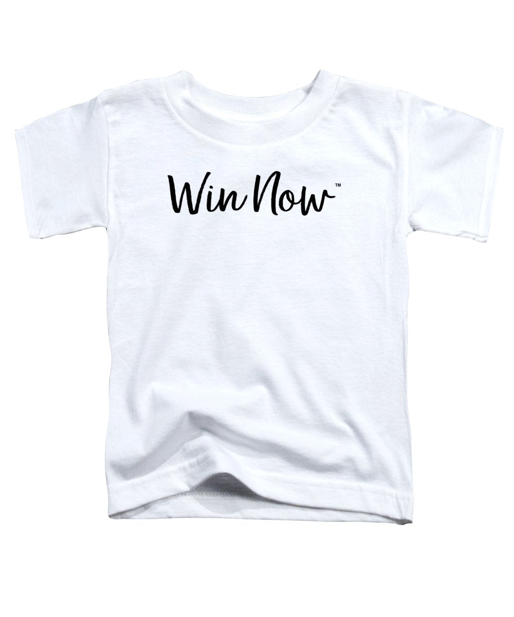 WIn Now - Toddler T-Shirt