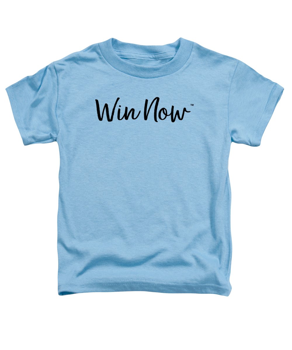 WIn Now - Toddler T-Shirt