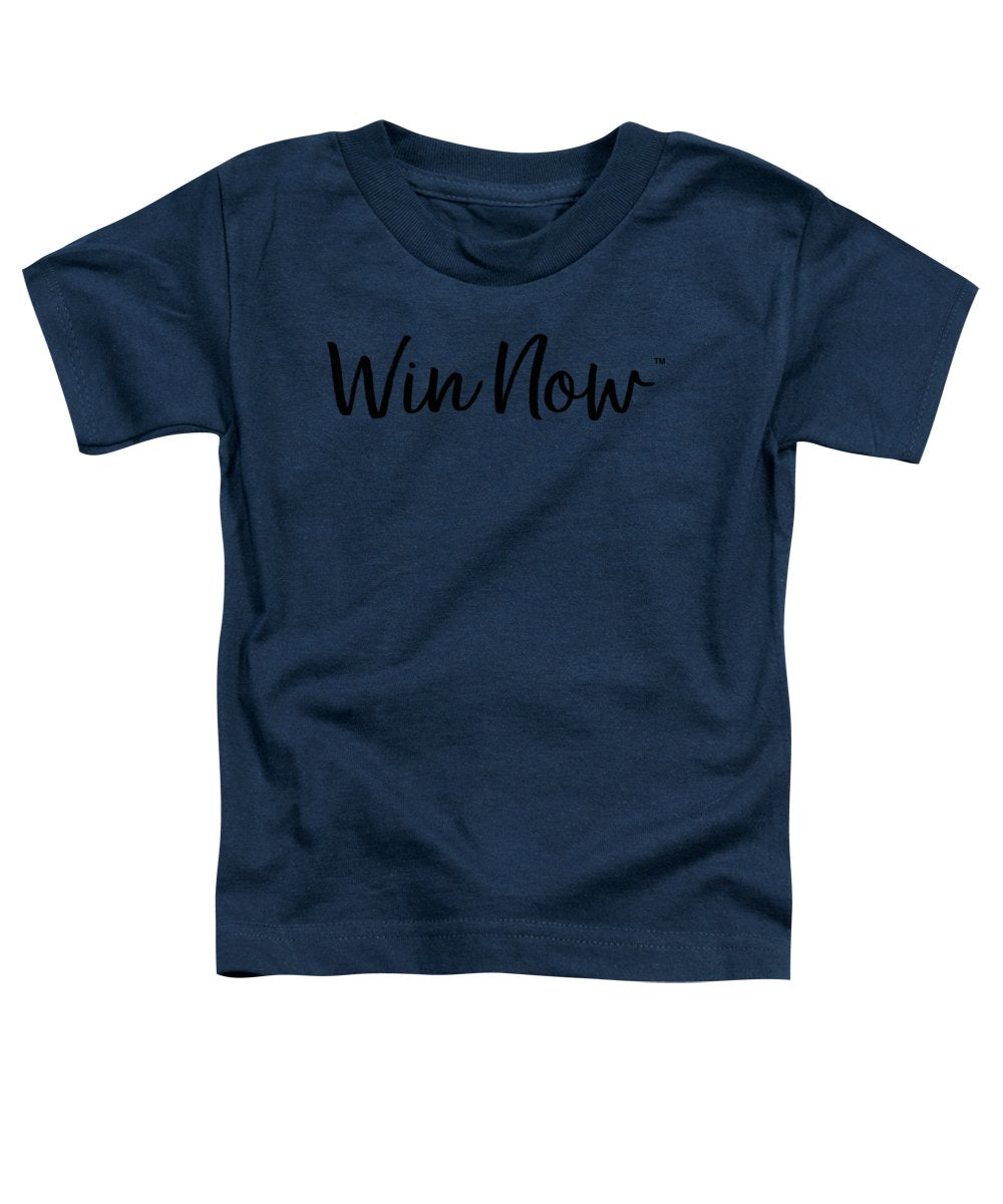 WIn Now - Toddler T-Shirt