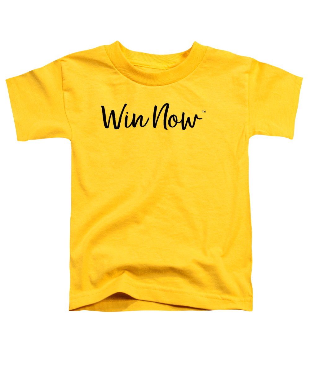 WIn Now - Toddler T-Shirt