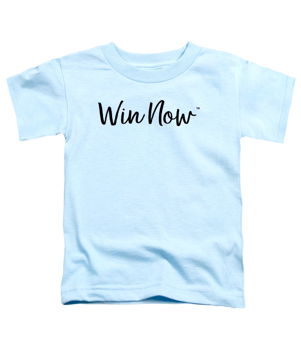 WIn Now - Toddler T-Shirt